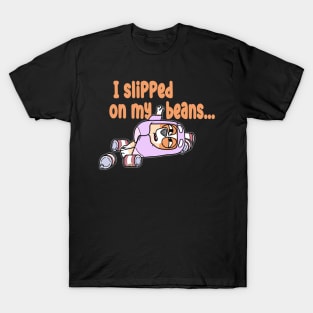 Slipped On My Beans T-Shirt